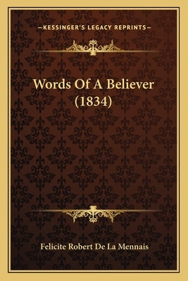 Words Of A Believer (1834) by Lamennais, Felicite Robert De