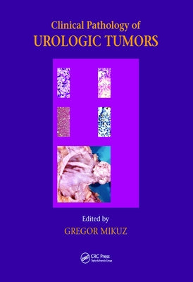 Clinical Pathology of Urological Tumours by Mikuz, Gregor
