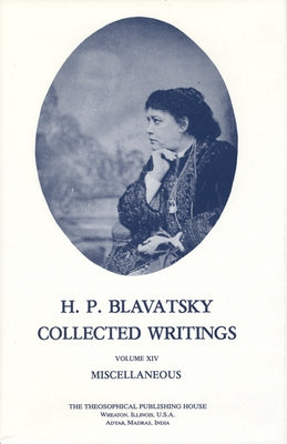 Collected Writings of H. P. Blavatsky, Vol. 14 by Blavatsky, H. P.