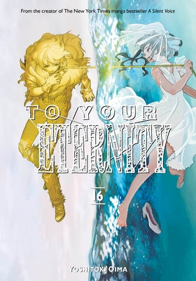 To Your Eternity 16 by Oima, Yoshitoki