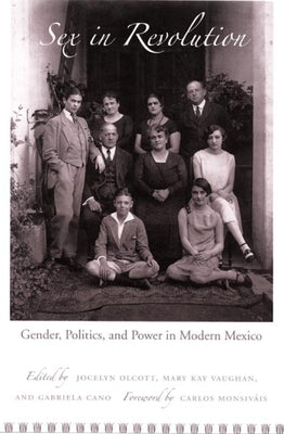 Sex in Revolution: Gender, Politics, and Power in Modern Mexico by Vaughan, Mary Kay