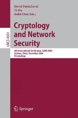 Cryptology and Network Security: 5th International Conference, Cans 2006, Suzhou, China, December 8-10, 2006, Proceedings by Pointcheval, David