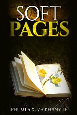 Soft Pages by Khanyile, Phumla Xuza