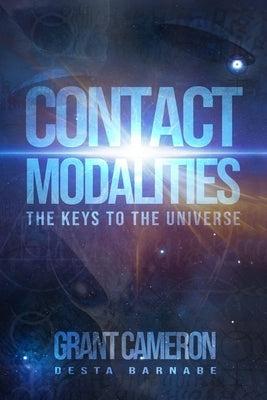 Contact Modalities: The Keys to the Universe by Barnabe, Desta
