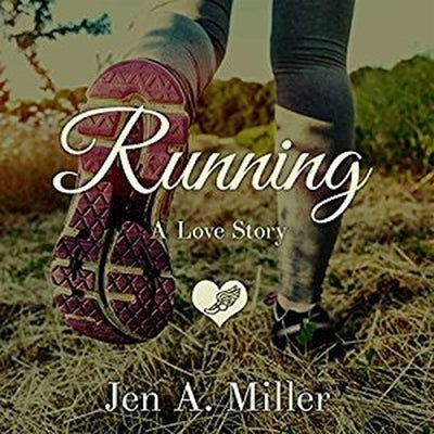 Running: A Love Story by Miller, Jen A.