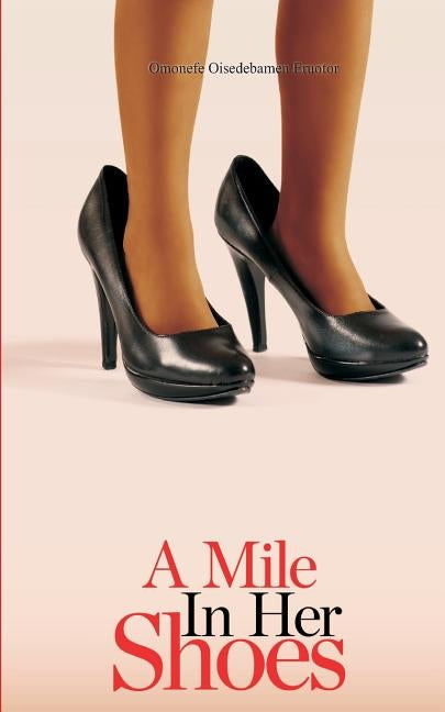 A Mile in Her Shoes by Ehonwa, Joy