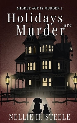Holidays are Murder by Steele, Nellie H.