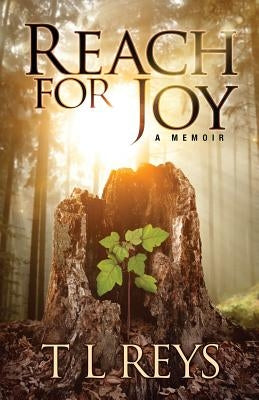 Reach for Joy by Reyes, T. L.