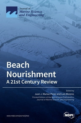 Beach Nourishment: A 21st Century Review by Munoz-Perez, Juan J.