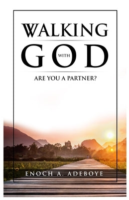 Walking with God: Are You A Partner? by Adeboye, Enoch Adejare