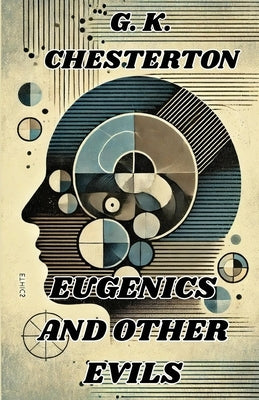 Eugenics And Other Evils(Illustrated) by Chesterton, G. K.