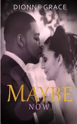 Maybe Now by Grace, Dionne