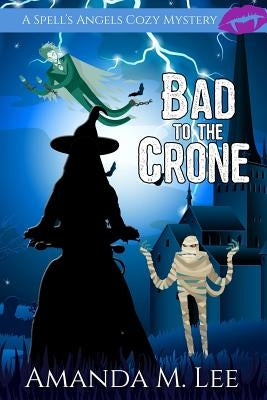 Bad to the Crone by Lee, Amanda M.