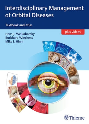 Interdisciplinary Management of Orbital Diseases: Textbook and Atlas by Welkoborsky, Hans-Jürgen