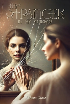 The Stranger In My Mirror by Grace, Athena