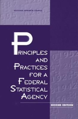 Principles and Practices for a Federal Statistical Agency: Second Edition by National Research Council