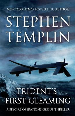 Trident's First Gleaming: [#1] A Special Operations Group Thriller by Templin, Stephen