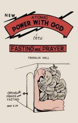 Atomic Power with God, Thru Fasting and Prayer by Hall, Franklin