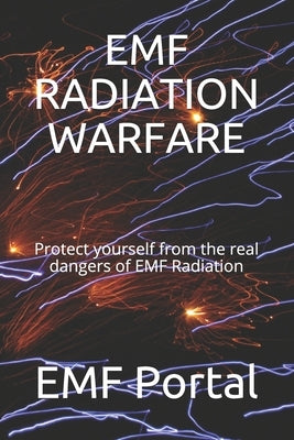 Emf Radiation Warfare: Protect yourself from the real dangers of EMF Radiation by Portal, Emf