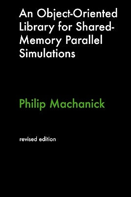 An Object-Oriented Library For Shared-Memory Parallel Simulations by Machanick, Philip