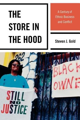 Store in the Hood: A Century of Ethnic Business and Conflict by Gold, Steven J.