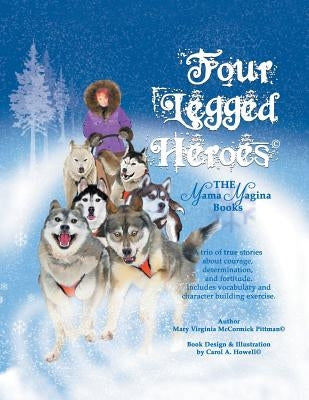 Four-Legged Heroes: The Mama Magina Books by Pittman, Mary Virginia McCormick