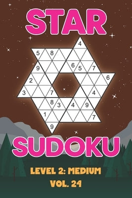 Star Sudoku Level 2: Medium Vol. 24: Play Star Sudoku Hoshi With Solutions Star Shape Grid Medium Level Volumes 1-40 Sudoku Variation Trave by Numerik, Sophia