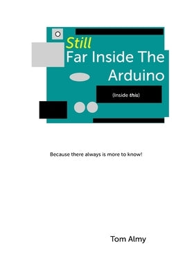 Still Far Inside The Arduino by Almy, Tom