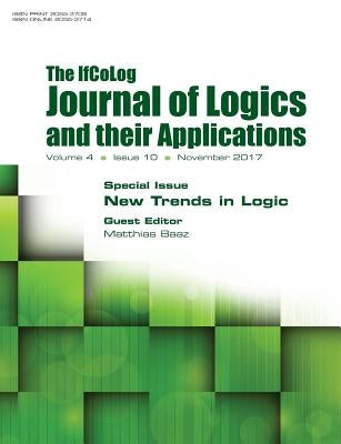 Ifcolog Journal of Logics and their Applications Volume 4, number 10. New Trends in Logic by Baaz, Matthias