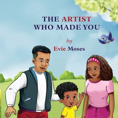The Artist Who Made You by Moses, Evie