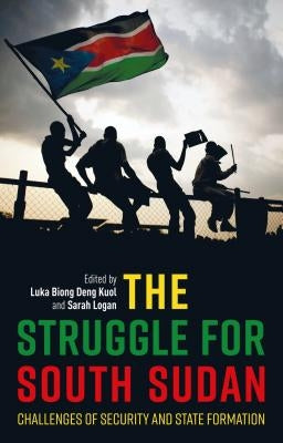 The Struggle for South Sudan: Challenges of Security and State Formation by Collier, Paul