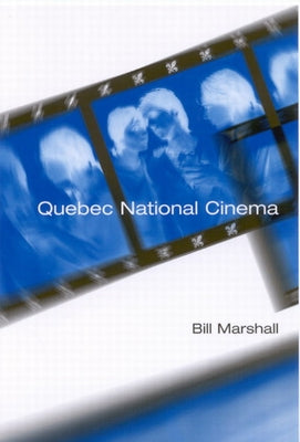 Quebec National Cinema by Marshall, Bill