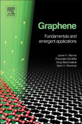 Graphene: Fundamentals and Emergent Applications by Warner, Jamie H.