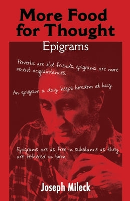 More Food for Thought: Epigrams by Mileck, Joseph