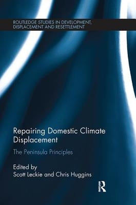 Repairing Domestic Climate Displacement: The Peninsula Principles by Leckie, Scott