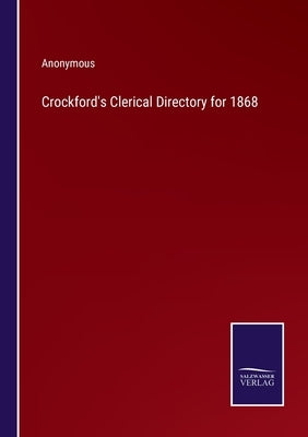 Crockford's Clerical Directory for 1868 by Anonymous