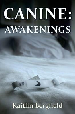 Canine: Awakenings by Bergfield, Kaitlin