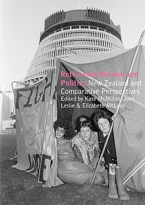 Rethinking Women and Politics: New Zealand and Comparative Perspectives by McMillan, Kate