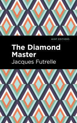 The Diamond Master by Futrelle, Jacques