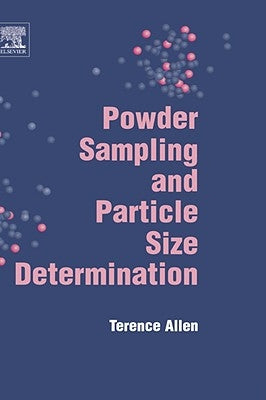 Powder Sampling and Particle Size Determination by Allen, T.