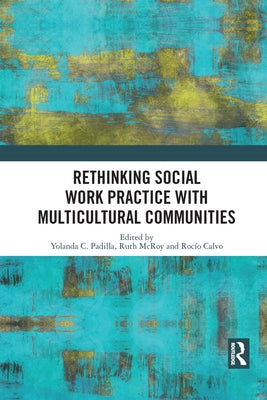 Rethinking Social Work Practice with Multicultural Communities by Padilla, Yolanda C.