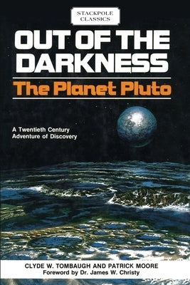 Out of the Darkness: The Planet Pluto by Tombaugh, Clyde W.