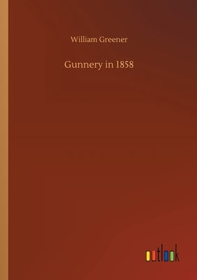 Gunnery in 1858 by Greener, William