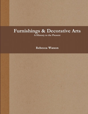 A History of Furnishings by Watson, Rebecca