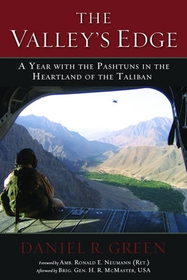 The Valley's Edge: A Year with the Pashtuns in the Heartland of the Taliban by Green, Daniel R.