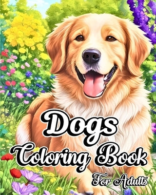Dogs Coloring Book for Adults: Cute Portraits of Beautiful Puppy Patterns for Pet Lovers by Jones, Willie