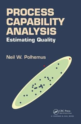 Process Capability Analysis: Estimating Quality by Polhemus, Neil W.