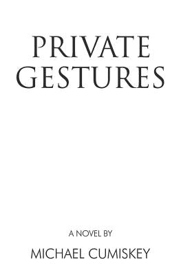 Private Gestures by Cumiskey, Michael