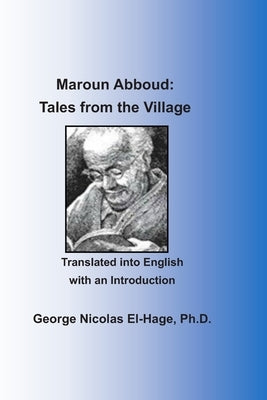 Maroun Abboud: Tales from the Village by El-Hage, George Nicolas