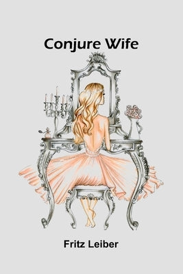 Conjure Wife by Leiber, Fritz